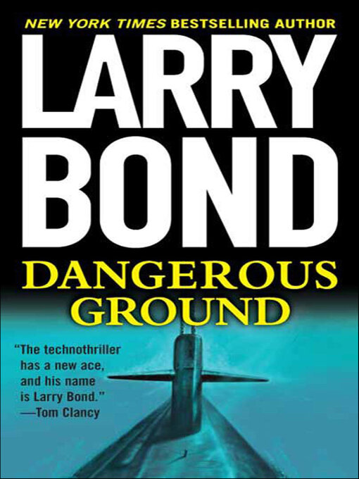 Title details for Dangerous Ground by Larry Bond - Available